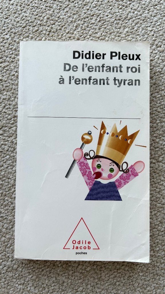 De l'enfant roi à l'enfant tyran - Didier Pleux, Enlèvement ou Envoi, Utilisé, Psychologie du développement, Didier Pleux