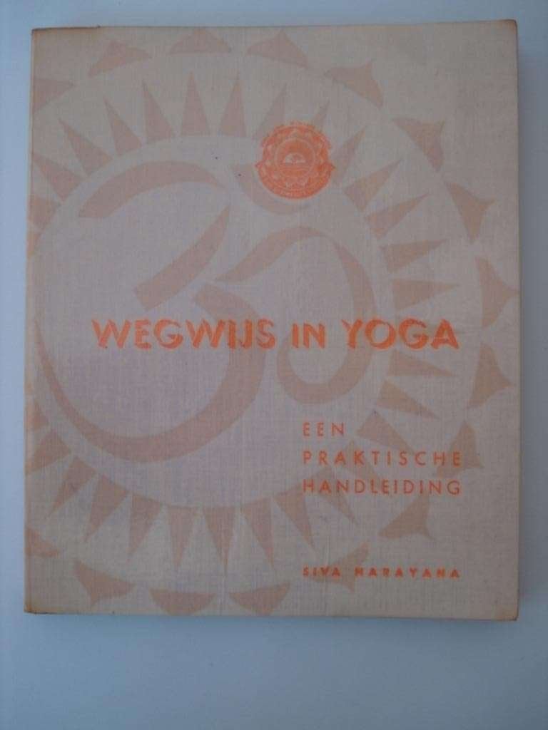 BK2. Wegwijs in Yoga Een praktische handleiding Siva Narayan, Livres, Ésotérisme & Spiritualité, Siva Narayana, Méditation ou Yoga