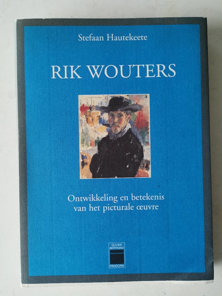 Rik Wouters - Ontwikkeling en betekenis v h picturale oeuvre, Peinture et dessin, Enlèvement ou Envoi, Utilisé, Stefaan Hautekeete