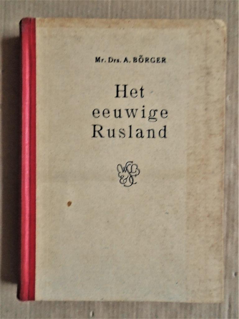 Het eeuwige Rusland - [1947] - Antonie Börger (1892-1971), Gelezen, Mr. Drs. A. Börger, Ophalen of Verzenden, Politiek en Staatkunde