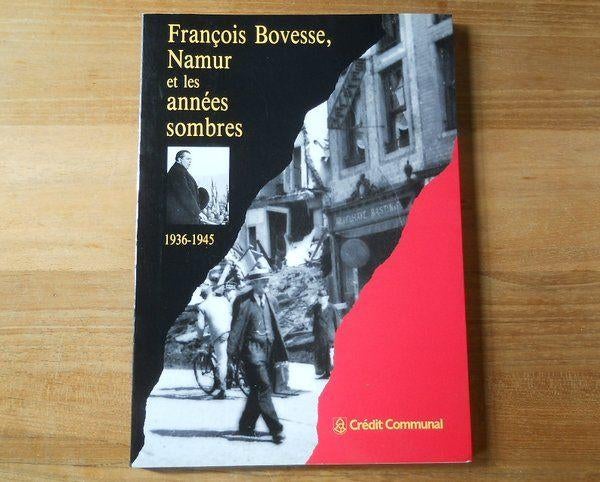 François Bovesse , Namur et les années sombres 1936 - 1945, Enlèvement ou Envoi, Deuxième Guerre mondiale