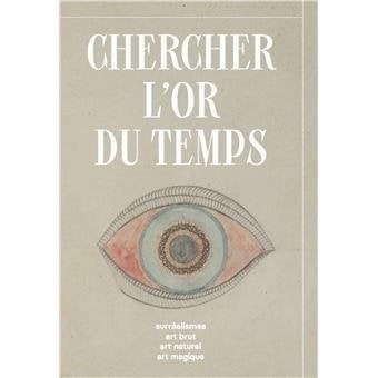 Chercher l'or du temps : surréalisme, art naturel, art brut, Enlèvement ou Envoi, Utilisé