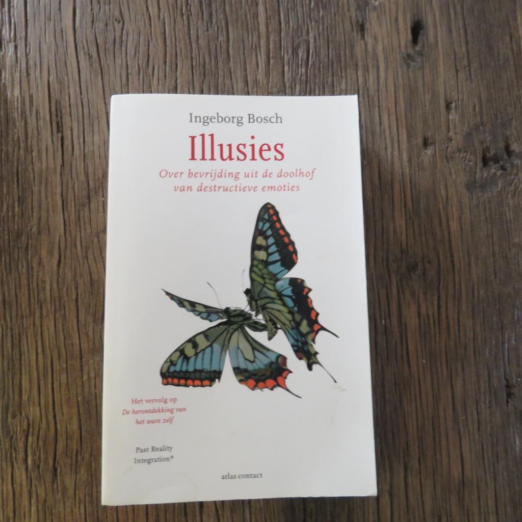 Illusies bevrijding uit  destructieve emoties Ingeborg Bosch, Boeken, Ophalen of Verzenden