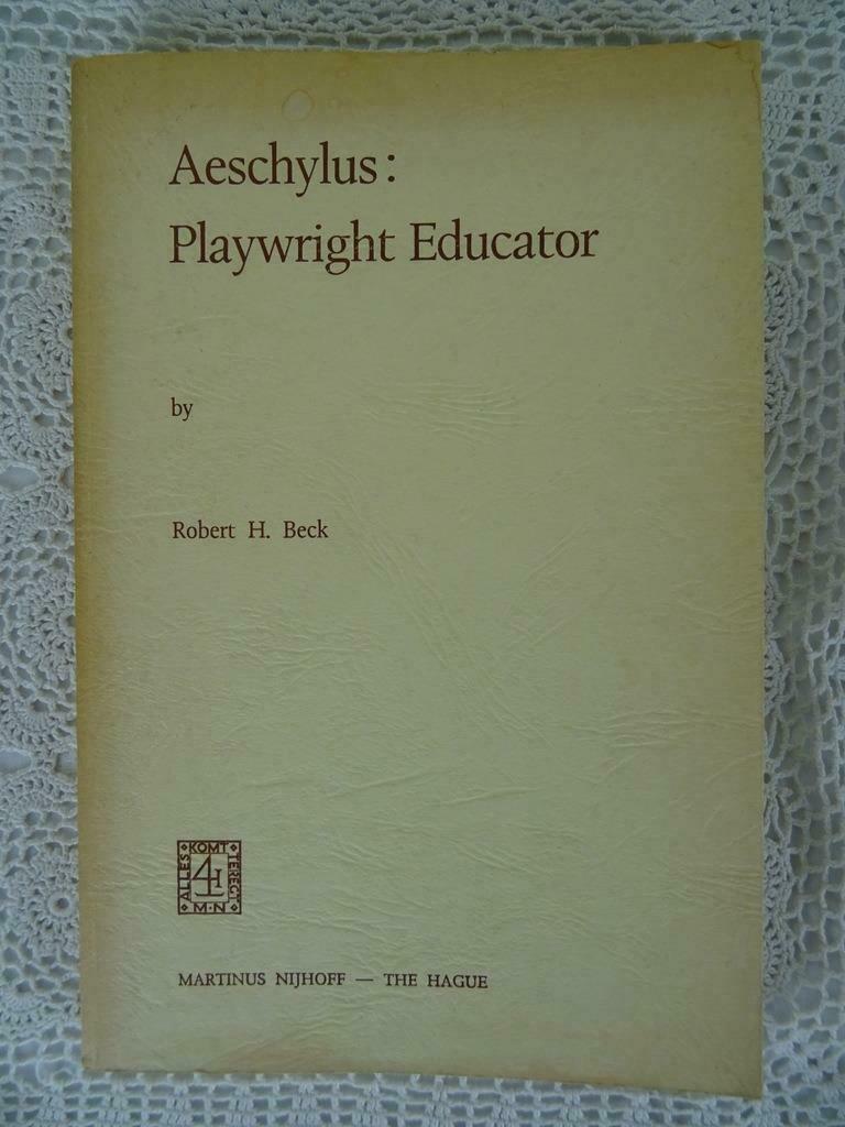 Livre de philosophie Aeschylus: Playwright Educator Robert H, Enlèvement ou Envoi, Comme neuf, Robert H. Beck, Philosophie pratique
