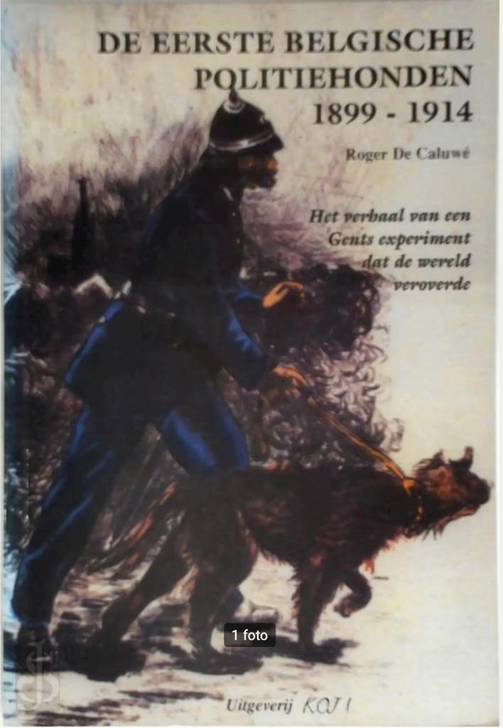 De eerste Belgische politiehonden 1899-1914, Ophalen of Verzenden, Honden, Roger de Caluwe