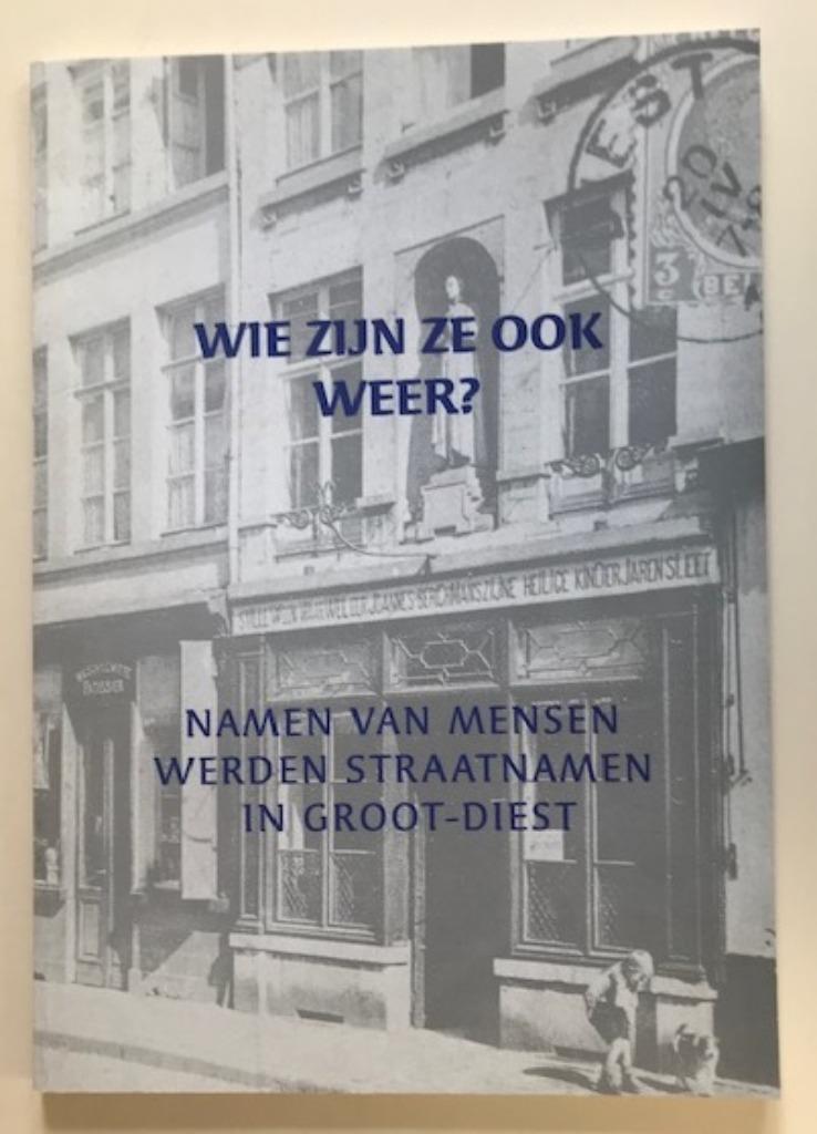 DIEST WIE ZIJN ZE OOK WEER? STRAATNAMEN IN GROOT-DIEST, Enlèvement ou Envoi, 20e siècle ou après, Utilisé