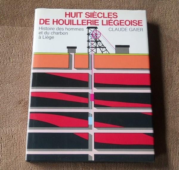 Huit siècles de houillerie liégeoise (Claude Gaier) - Liège, Enlèvement, Utilisé