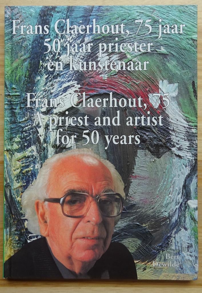 Frans Claerhout, 75 jaar 50 jaar priester -kunstenaar, 1994, Peinture et dessin, Enlèvement ou Envoi, Comme neuf, Bert Dewilde