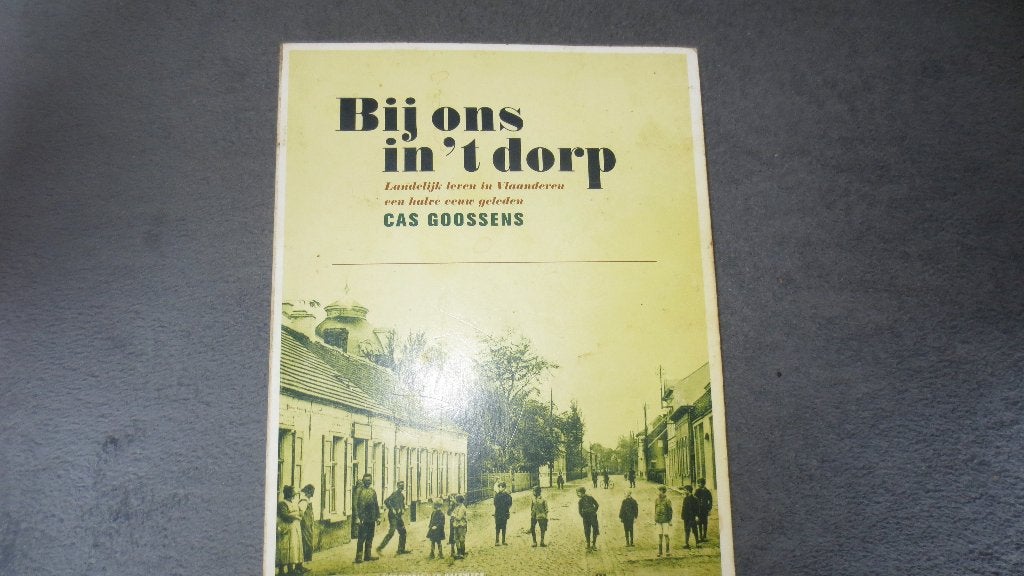 Bij ons in 't dorp landelijk leven in Vlaanderen, Livres, Enlèvement ou Envoi, 20e siècle ou après, Utilisé, Cas Goossens