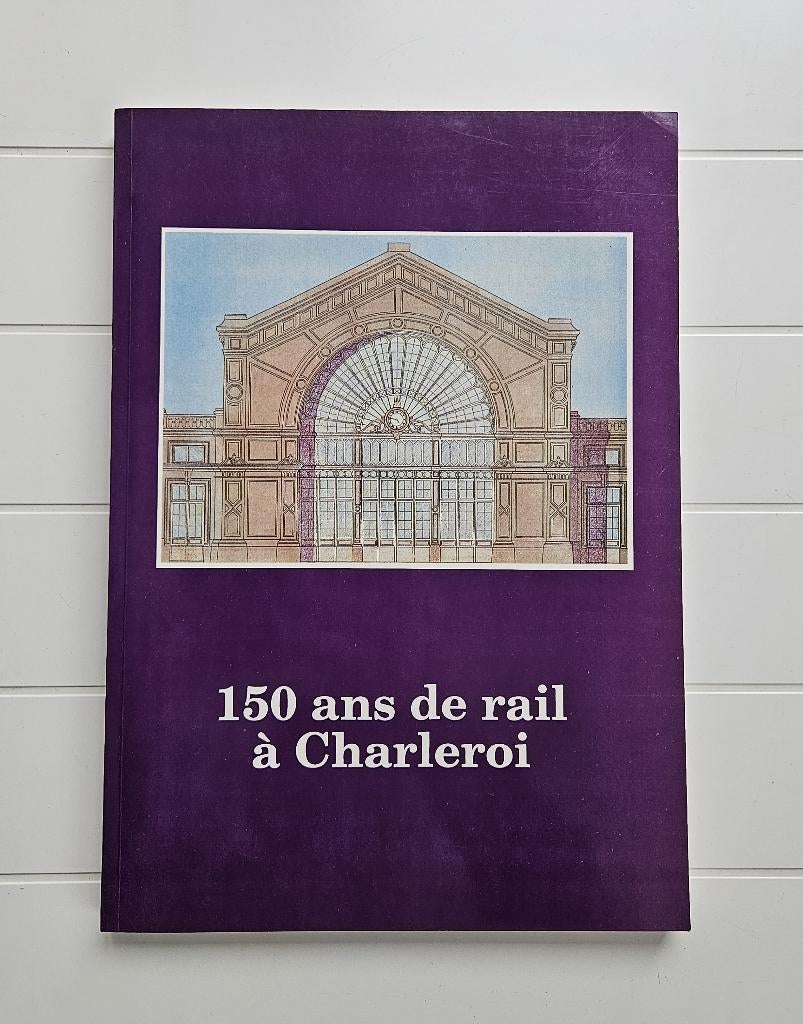 150 jaar spoorwegen in Charleroi (1843 - 1993), Boeken, Ophalen of Verzenden, Gelezen, Association Ferroviaire des Cheminots de Charleroi