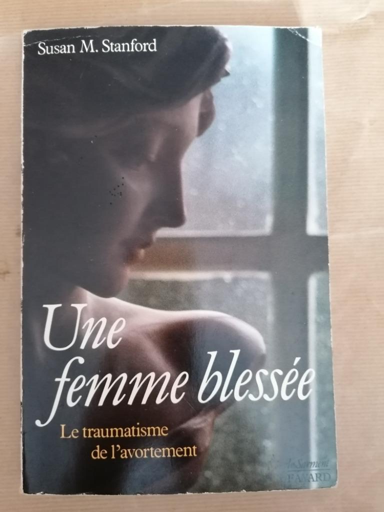 Une femme blessée Le Traumatisme de l'avortement  Stanford, Livres, Livres Autre, Utilisé, Enlèvement ou Envoi