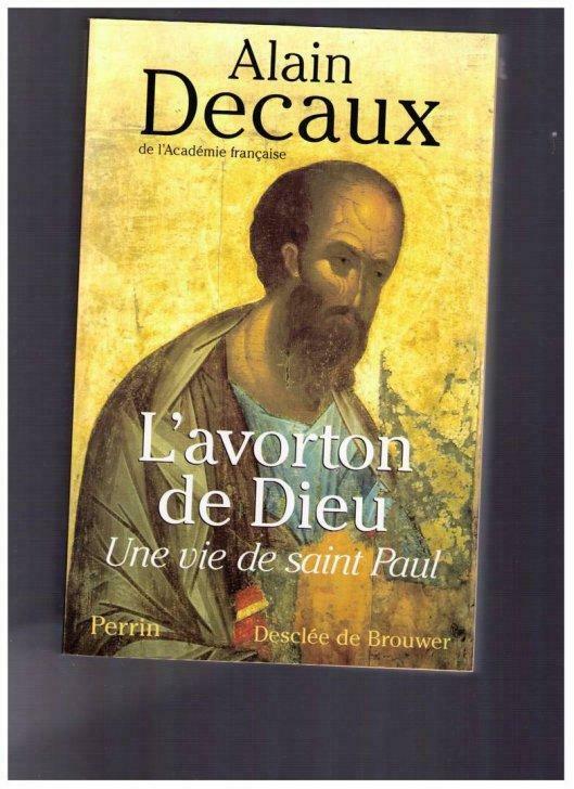 L'avorton de Dieu, une vie de Saint-Paul - Alain Decaux, Enlèvement ou Envoi, Christianisme | Catholique, Utilisé, Alain Decaux