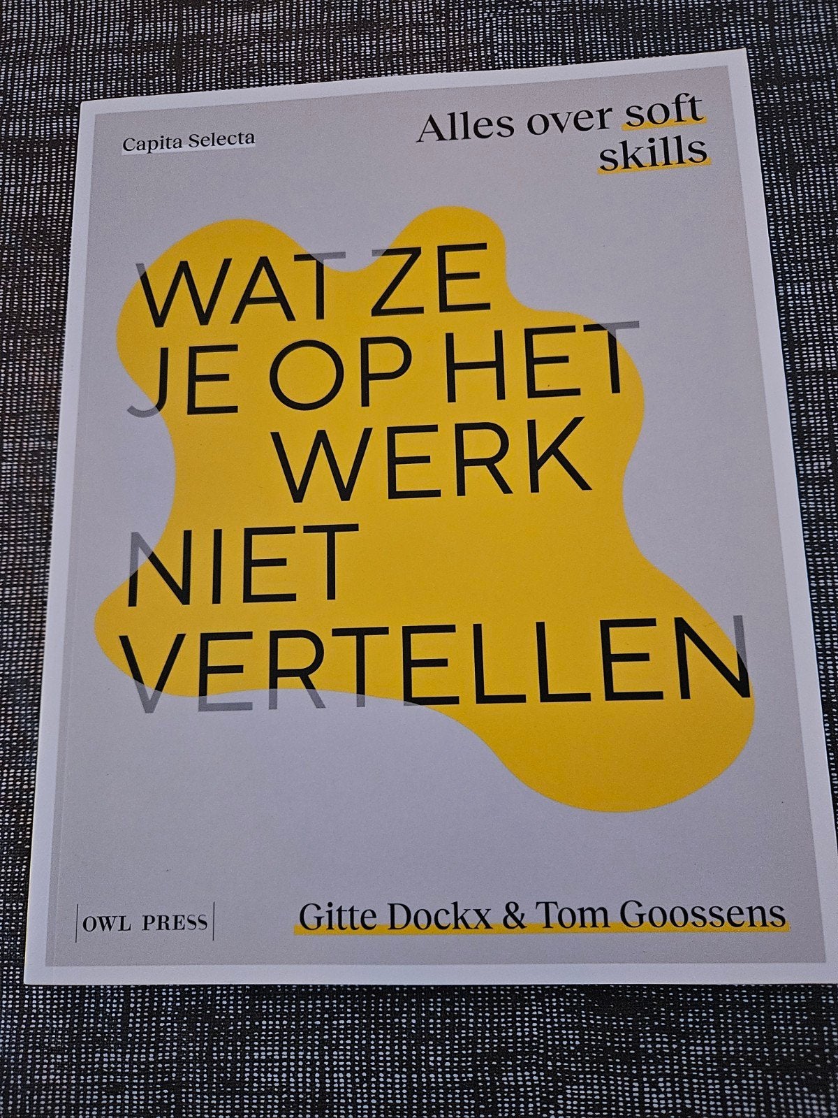 Wat ze je op het werk niet vertellen: Alles over soft skills, Ophalen of Verzenden, Nieuw, Gitte Dockx; Tom Goossens