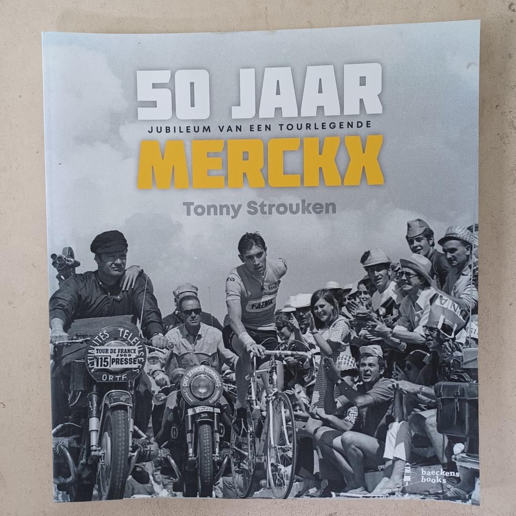 50 JAAR EDDY MERCKX: JUBILEUM VAN EEN TOURLEGENDE, Boeken, Strouken Tonny, Sport, Ophalen, Gelezen