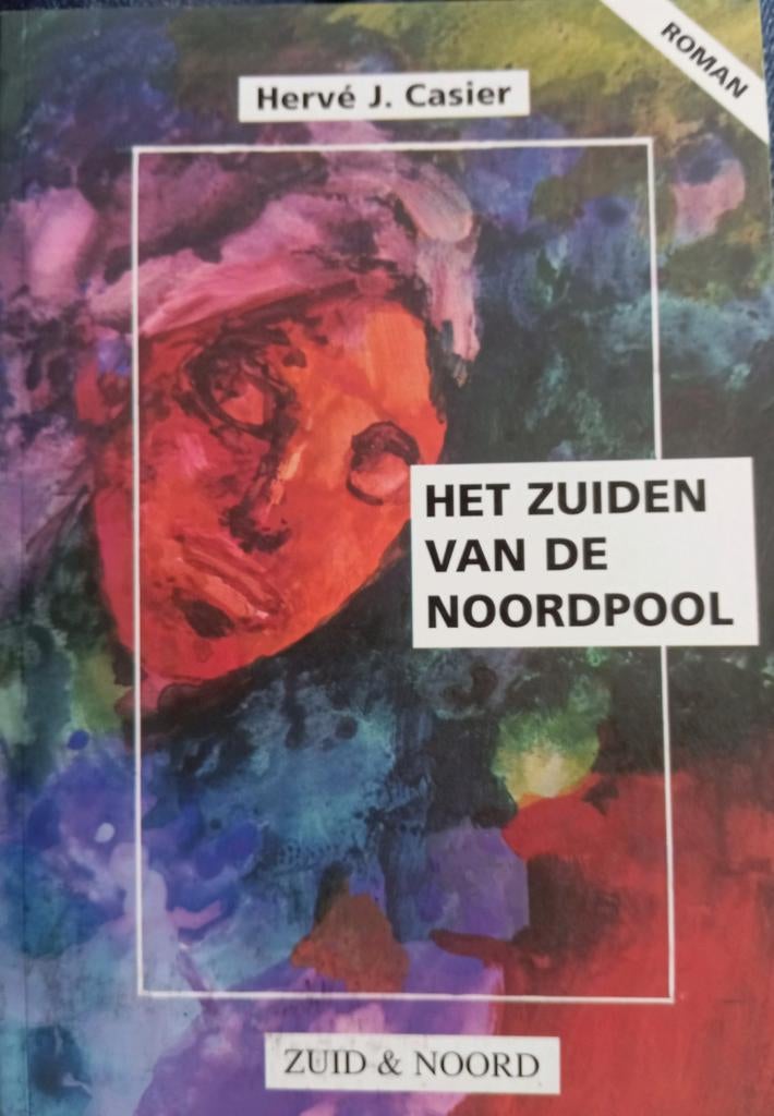 HET ZUIDEN VAN DE NOORDPOOL - Hervé J. Casier, Boeken, Ophalen of Verzenden