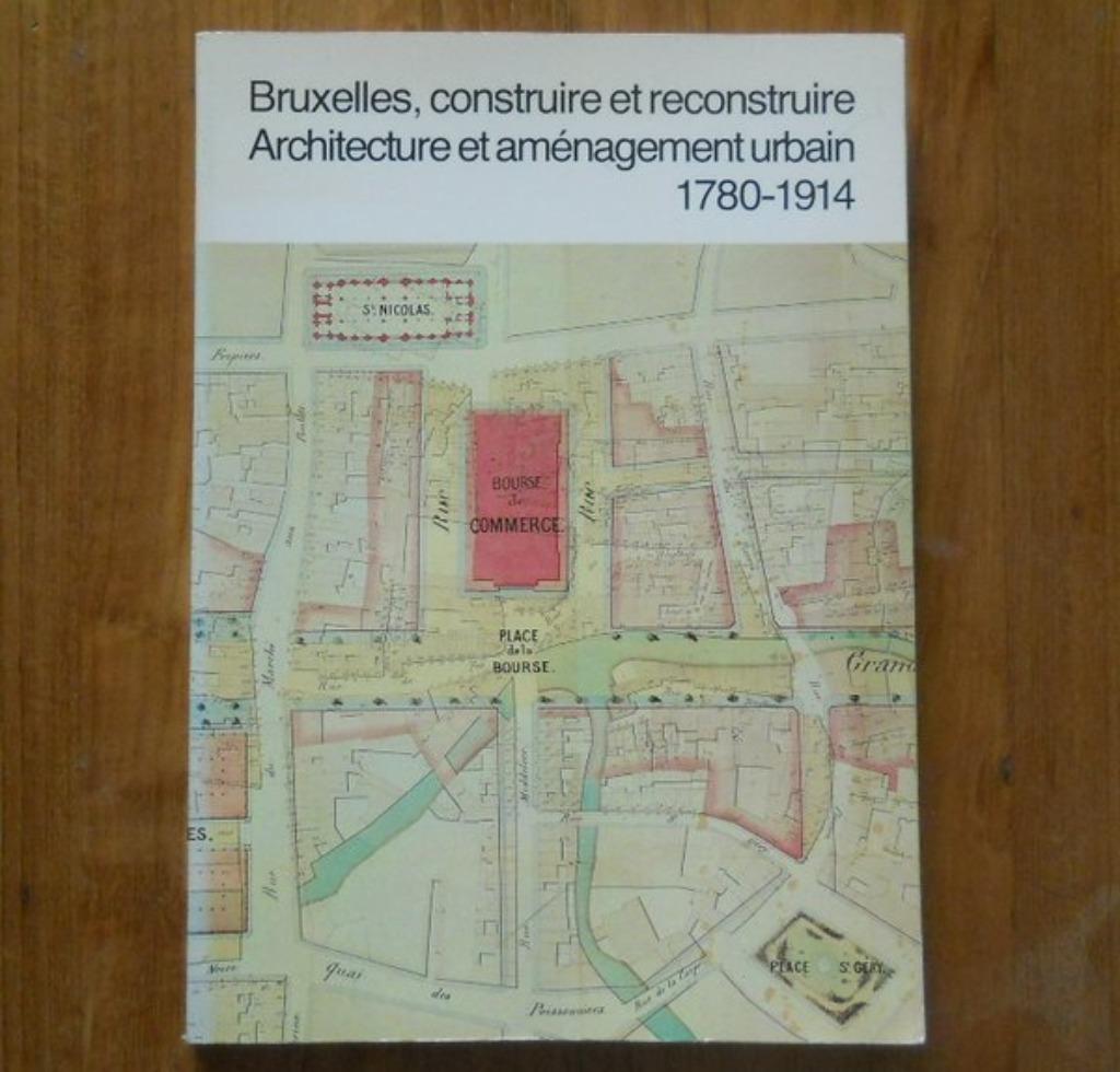 Bruxelles , construire et reconstruire 1780 - 1914, Livres, Enlèvement ou Envoi, Utilisé