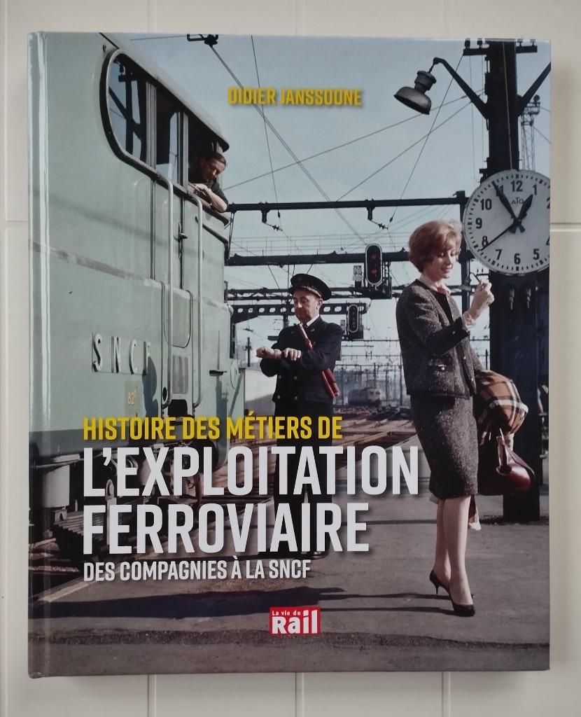 Histoire des métiers de l'exploitation ferroviaire, Enlèvement ou Envoi, Comme neuf, Didier Janssoone, Train