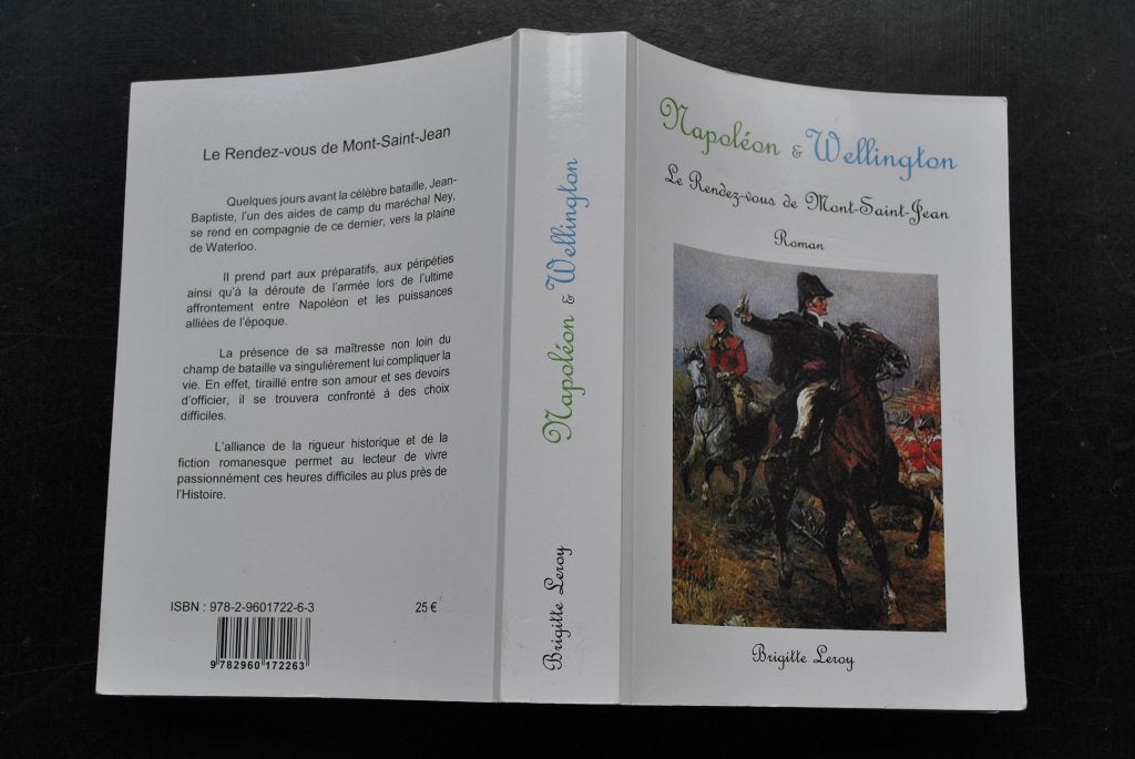 Napoléon & Wellington Le rendez-vous de Mont-Saint-Jean RARE, Enlèvement ou Envoi, Utilisé, Brigitte LEROY
