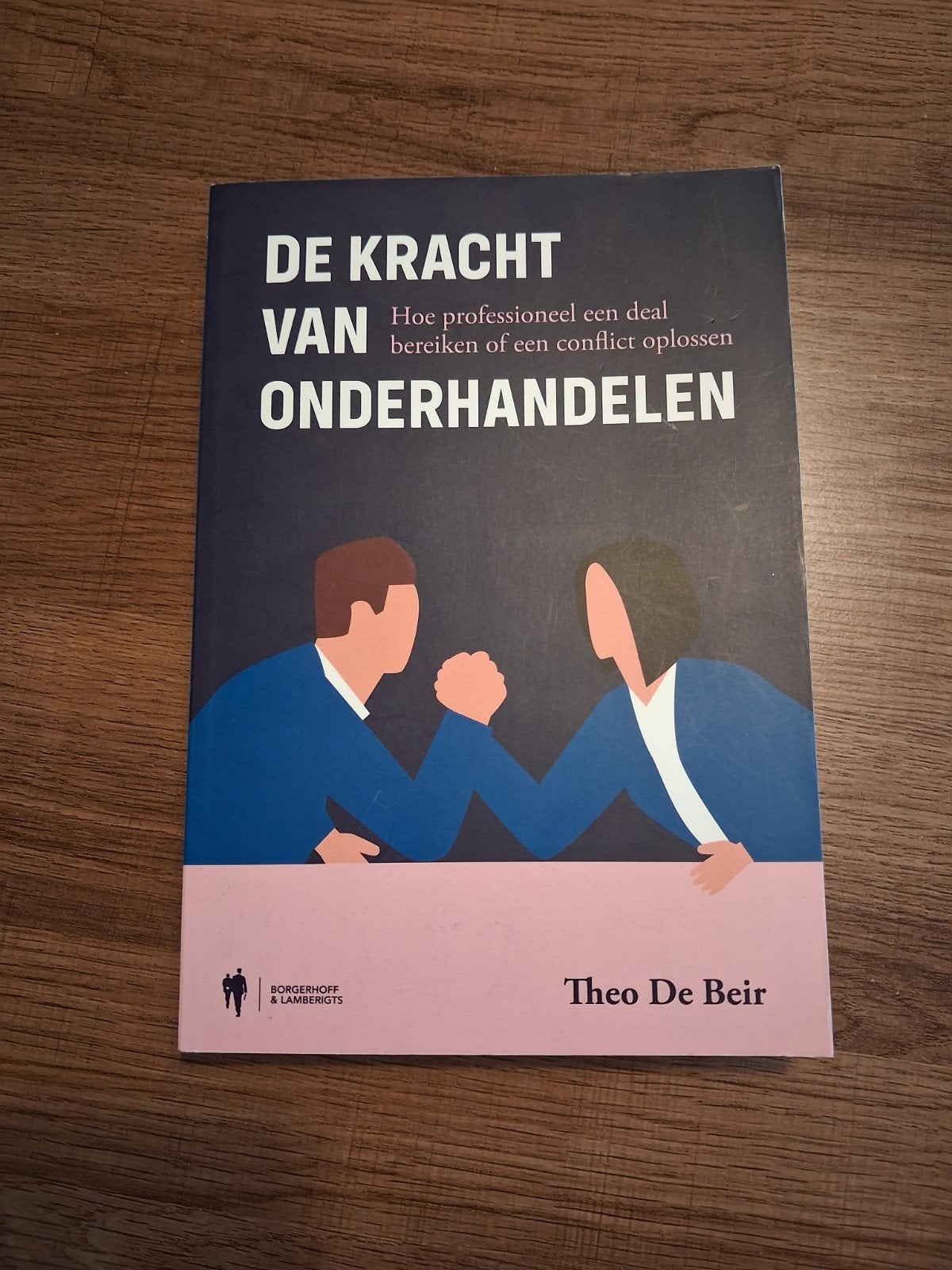 Theo De Beir - De kracht van onderhandelen, Boeken, Advies, Hulp en Training, Ophalen of Verzenden, Theo De Beir