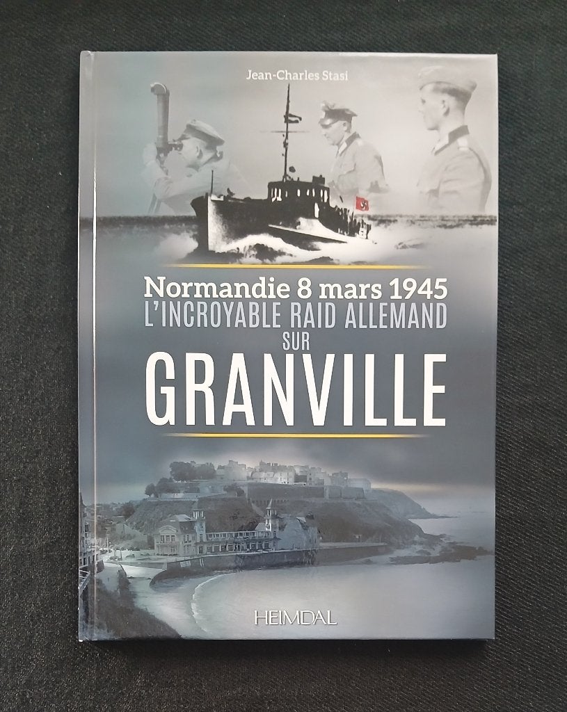 L'incroyable raid allemand sur Granville : Normandie, 8 mars, Livres, Jean-Charles Stasi, Enlèvement ou Envoi, Comme neuf, Deuxième Guerre mondiale