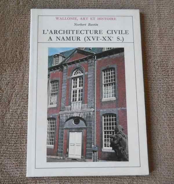 L' architecture civile à Namur (XVI - XX s) (N. Bastin), Ophalen of Verzenden, Gelezen