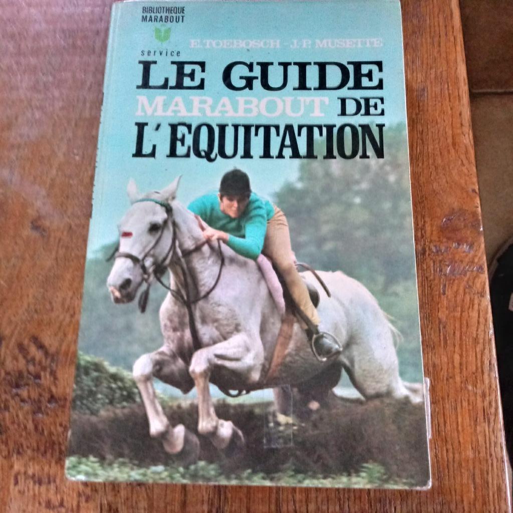 Le guide marabout de l'équitation, Livres, Enlèvement ou Envoi, TOEBOSCH - MUSETTE, Utilisé, Autres sports