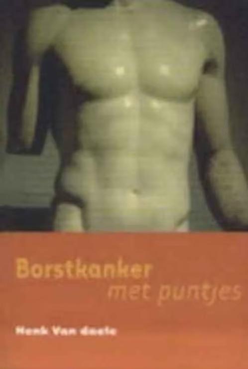 Borstkanker met puntjes / Henk van Daele, Ophalen of Verzenden, Zo goed als nieuw