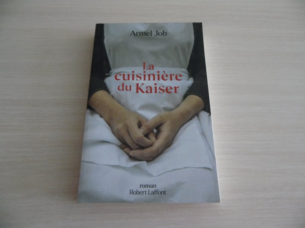 LA CUISINIÈRE DU KAISER        ARMEL  JOB, Livres, Enlèvement ou Envoi, Armel Job, Belgique, Comme neuf