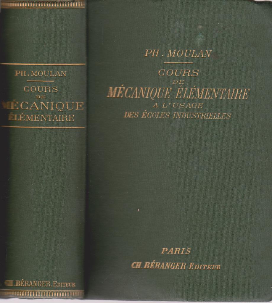 Cours de MÉCANIQUE ÉLÉMENTAIRE ( Ph. MOULAN ) - 1901, Enlèvement ou Envoi, Comme neuf, Enseignement supérieur, Ph. MOULAN
