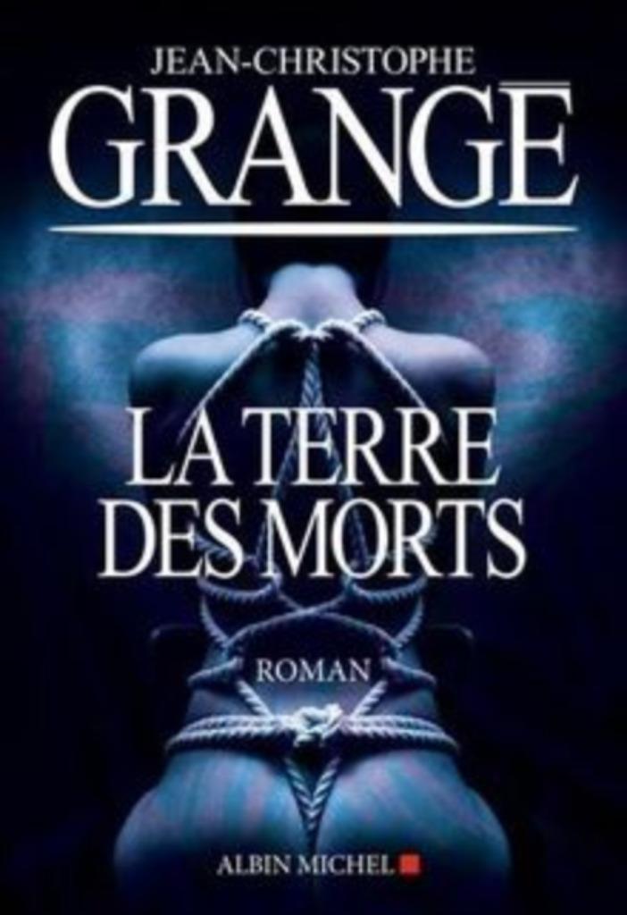La terre des morts Jean-Christophe Grange Albin Michel, Enlèvement ou Envoi, Utilisé, Europe autre