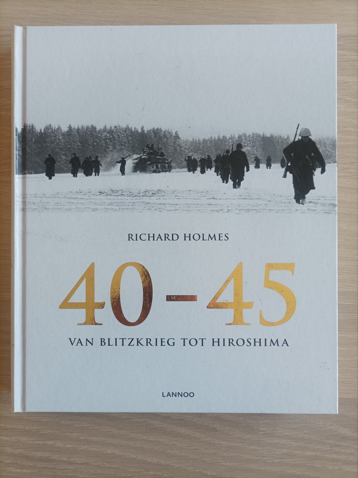 Richard Holmes - 40-45 van Blitzkrieg tot Hiroshima, Boeken, Ophalen of Verzenden, Tweede Wereldoorlog, Richard Holmes