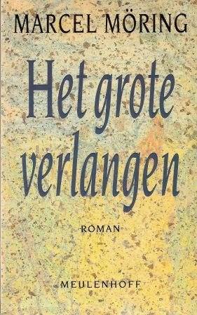 boek: het grote verlangen/Marcel Möring, Ophalen of Verzenden, Gelezen