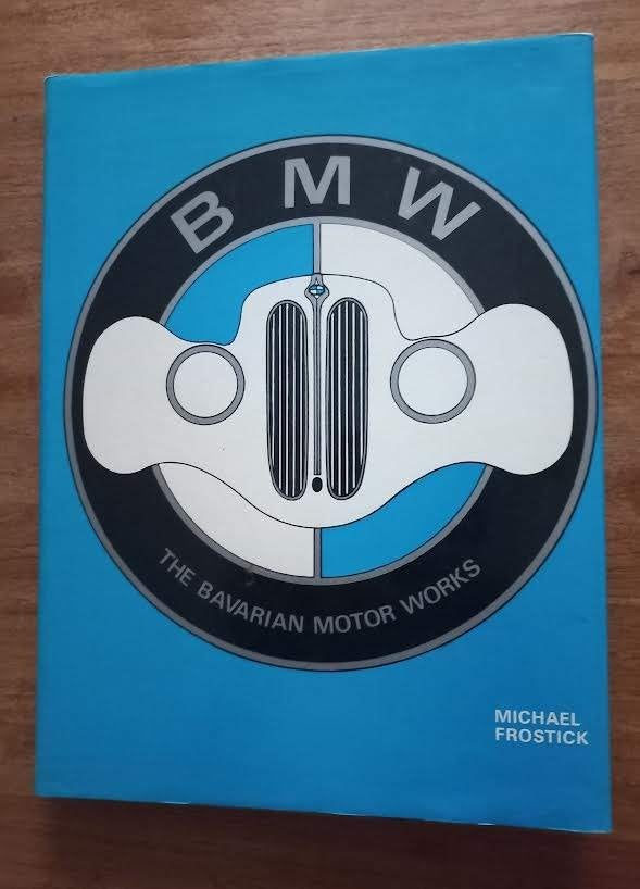 B. M. W.: The Bavarian Motor Works.- Michael Frostick., Boeken, Michael Frostick., Ophalen of Verzenden, Zo goed als nieuw, BMW
