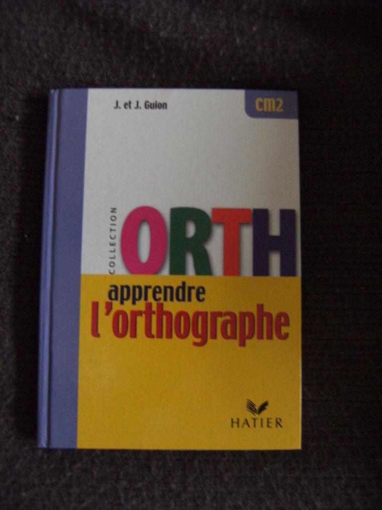 "ORTH - Apprendre l'orthographe", J et J Guion, Enlèvement ou Envoi, Primaire, Français