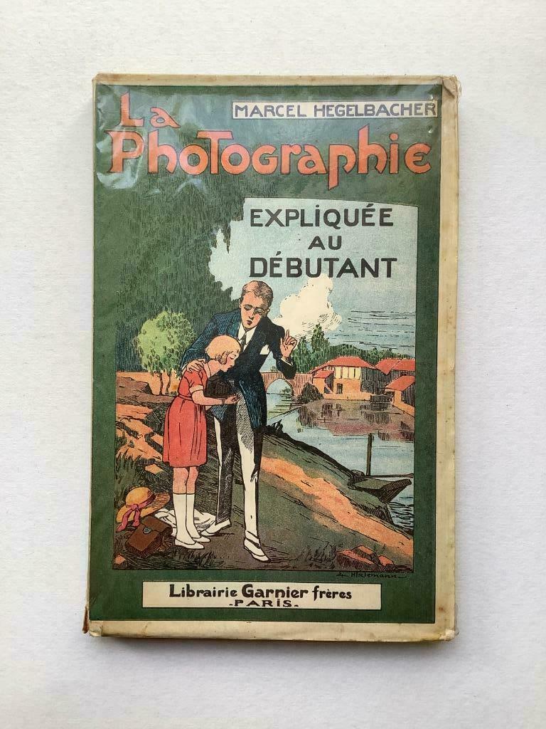 La Photographie expliquée au débutant - Marcel Hegelbacher, Enlèvement ou Envoi