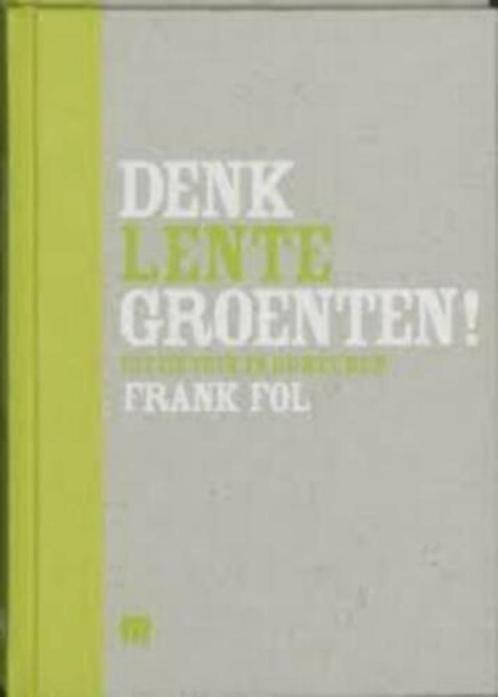 boek: denk groenten!Lente+Lekker eten,lekker sport/Frank Fol, Ophalen of Verzenden, Zo goed als nieuw, Gezond koken