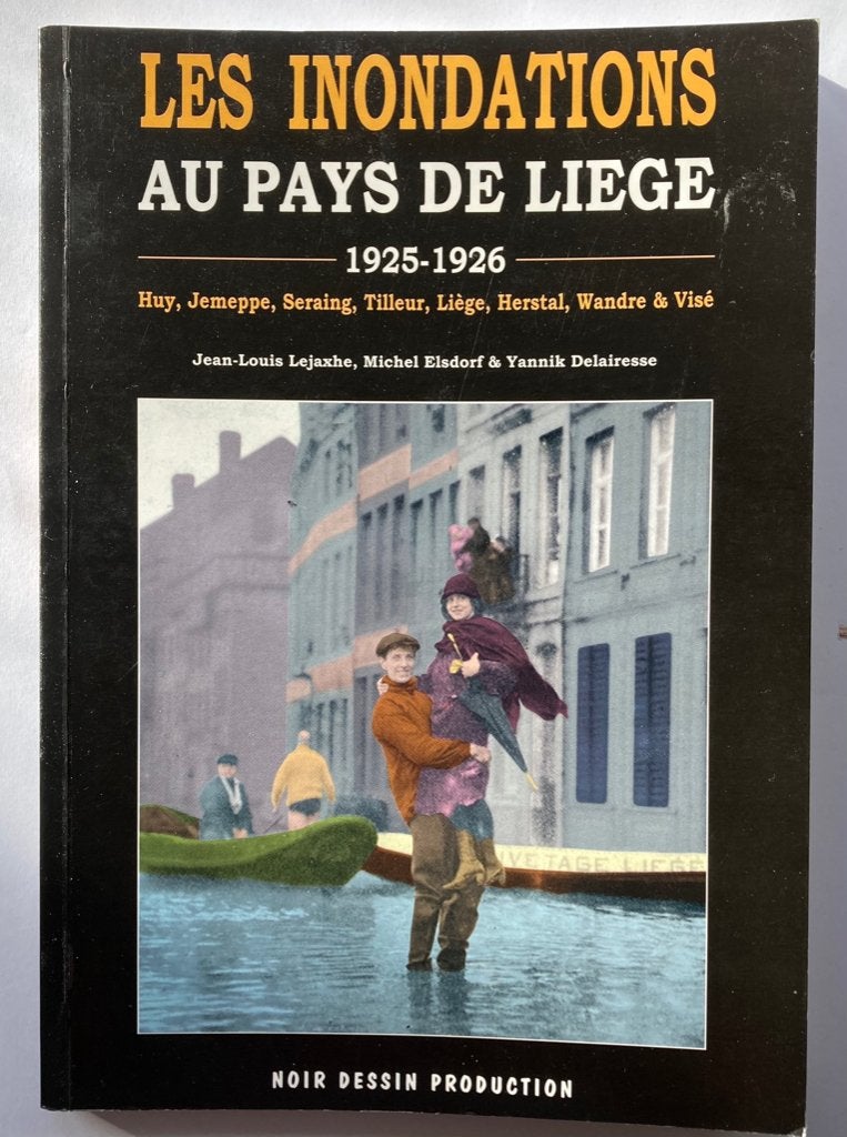 Livre : Les INONDATIONS au pays de Liège 1925-1926, Neuf, Michel Elsdorf, Enlèvement ou Envoi, 20e siècle ou après