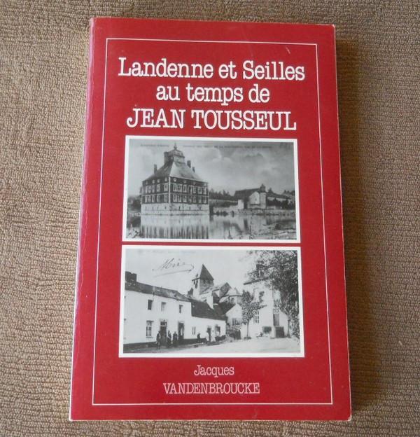 Landenne et Seilles au temps de Jean Tousseul - Andenne, Livres, Enlèvement ou Envoi, Utilisé