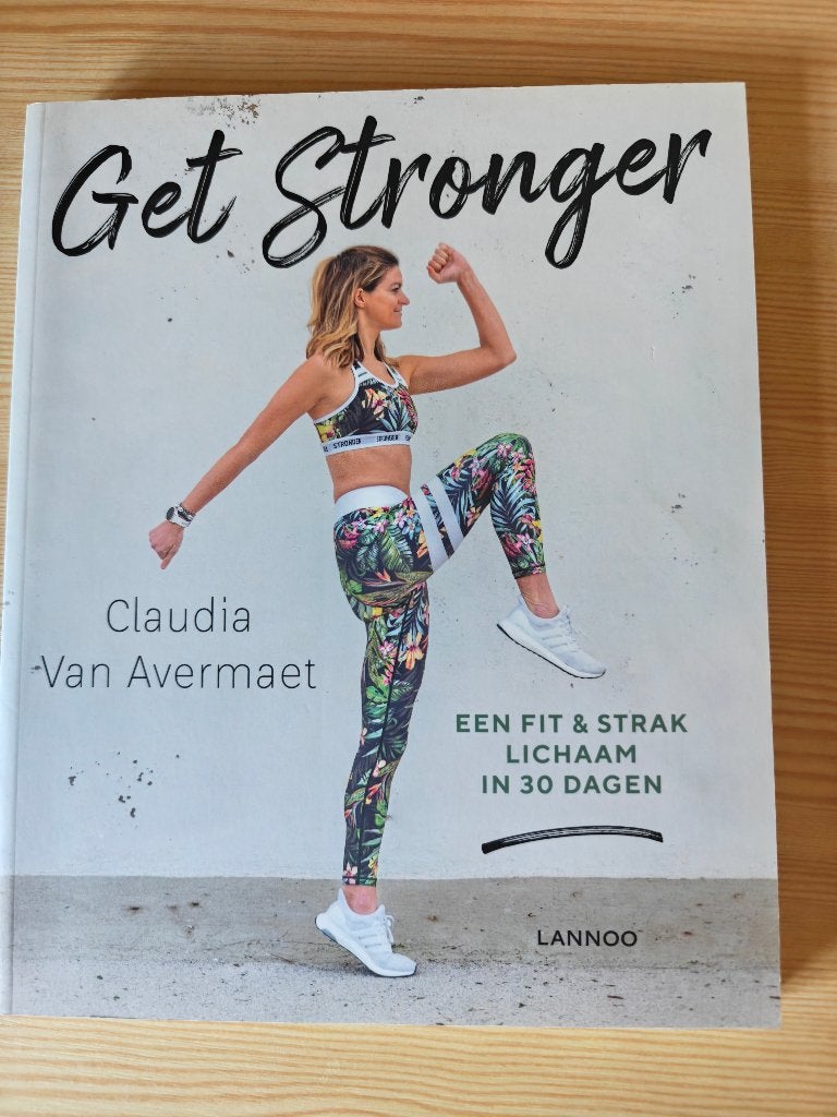 Get Stronger – Claudia Van Avermaet | fit in 30 dagen |, Boeken, Ophalen of Verzenden, Zo goed als nieuw, Gezondheid en Conditie