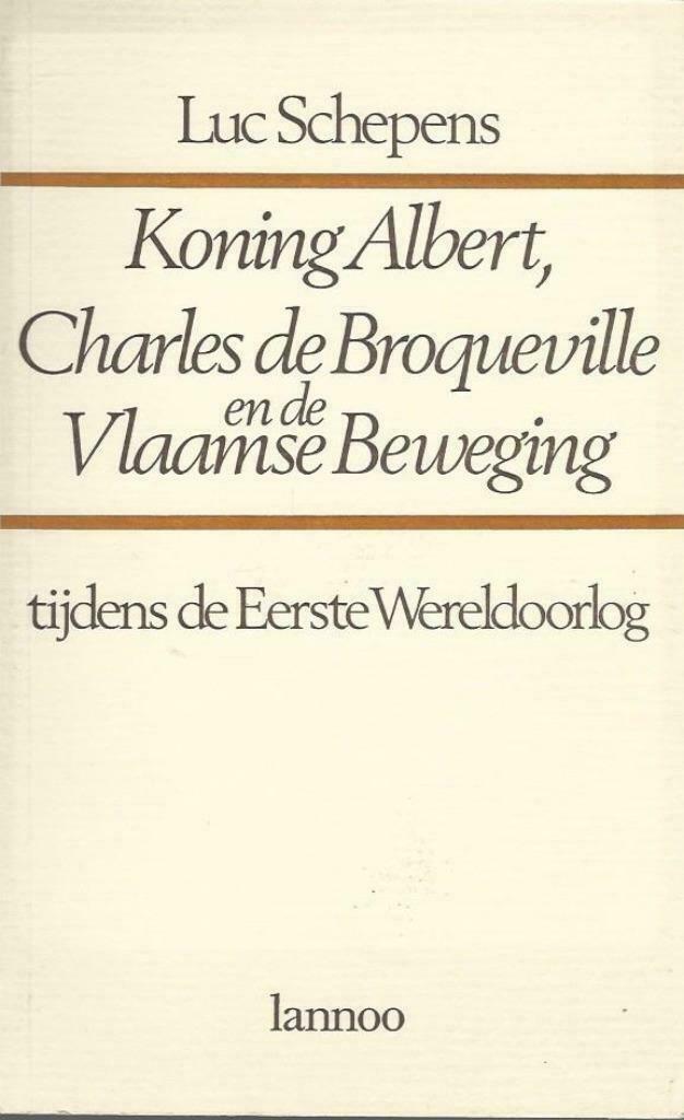 Koning Albert, Charles de Broqueville en de Vlaamse Beweging, 20e eeuw of later, Luc Schepens, Ophalen of Verzenden, Zo goed als nieuw
