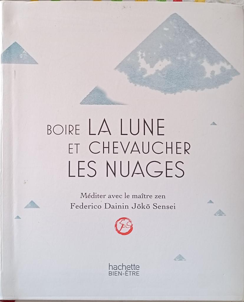 Boire la lune et chevaucher les nuages : F.D. Sensei : POCHE, Livres, Ésotérisme & Spiritualité, Enlèvement ou Envoi, Méditation ou Yoga