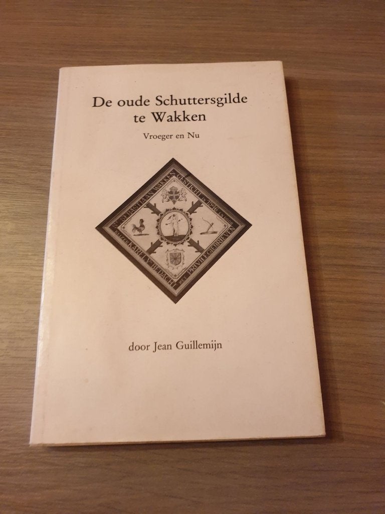 WAKKEN DENTERGEM SCHUTTERSGILDE De oude schuttersgilde te..., Ophalen of Verzenden, Gelezen