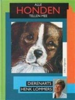 Alle Honden Tellen Mee - Dierenarts Henk Lommers, Boeken, Ophalen of Verzenden, Zo goed als nieuw, Honden