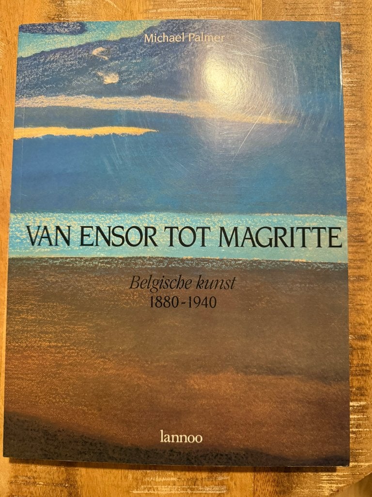 Van Ensor tot Magritte, Belgische kunst 1880 - 1940, Ophalen of Verzenden, Zo goed als nieuw, Schilder- en Tekenkunst