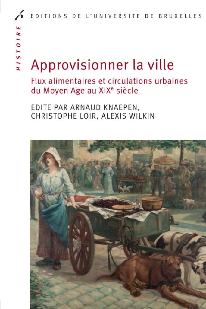 Approvisionner La Ville - Flux Alimentaires Et Circulations, Livres, Enlèvement ou Envoi, 15e et 16e siècles, Neuf