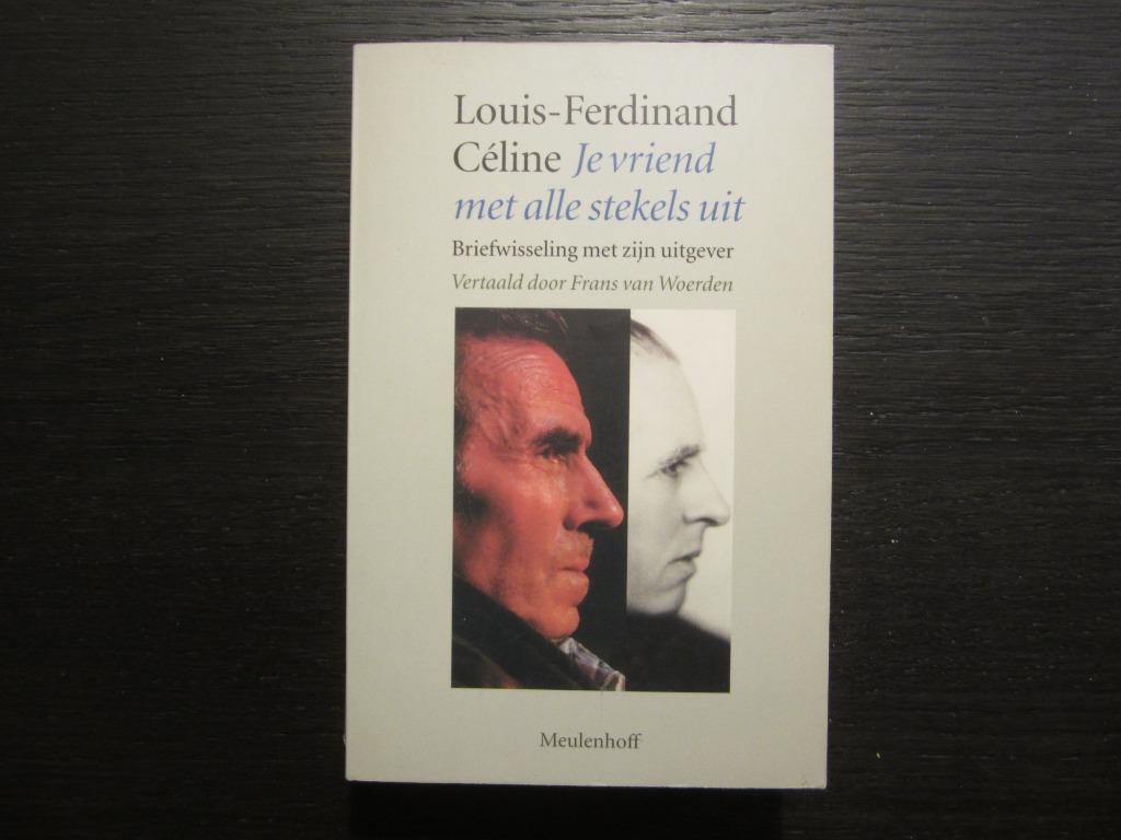 Louis- Ferdinand Céline  -Je vriend met alle stekels uit-, Boeken, Ophalen of Verzenden