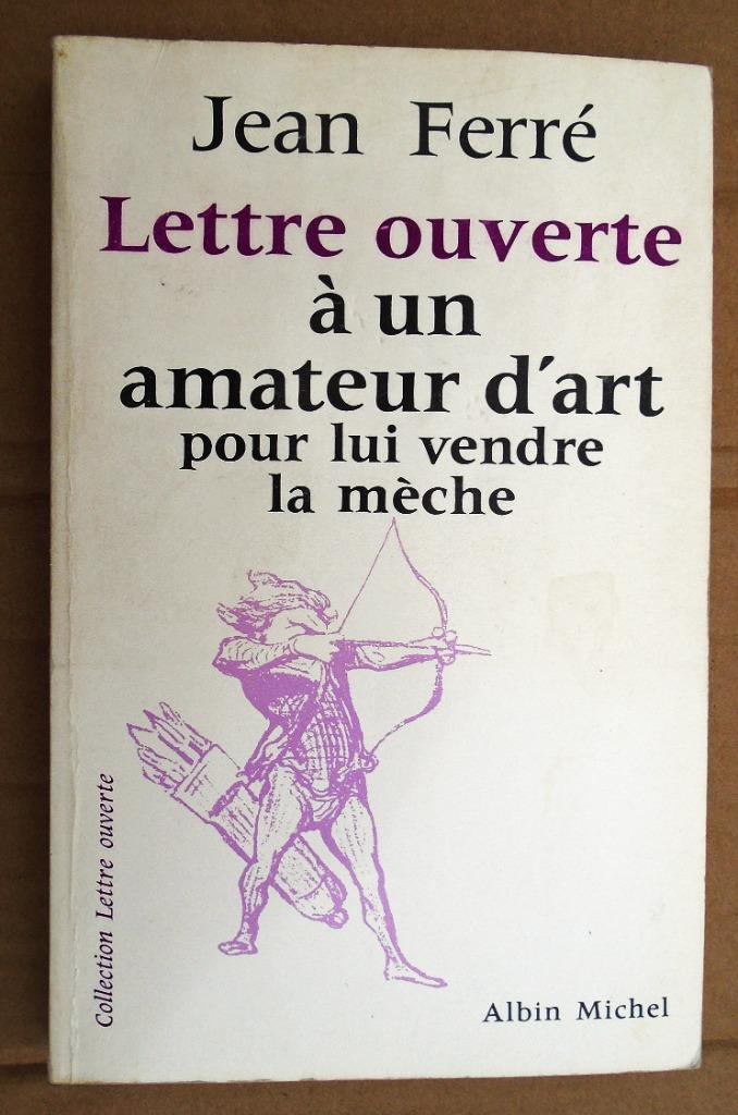 Lettre ouverte à un amateur d'art pour lui vendre la mèche, Enlèvement ou Envoi, Jean Ferré (1929-2006), Utilisé, Autres sujets/thèmes