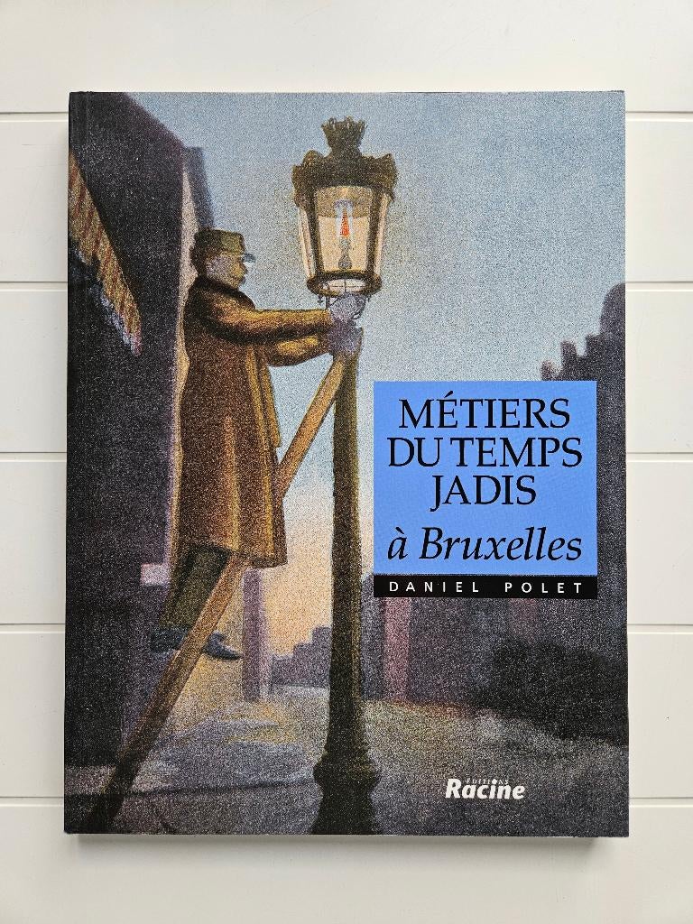 Métiers du temps jadis à Bruxelles, Livres, Enlèvement ou Envoi, Comme neuf, Daniel POLET