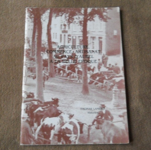 Agriculture, commerce, artisanat au Pays d' Aubel à la Belle, Livres, Histoire nationale, Enlèvement ou Envoi, Utilisé