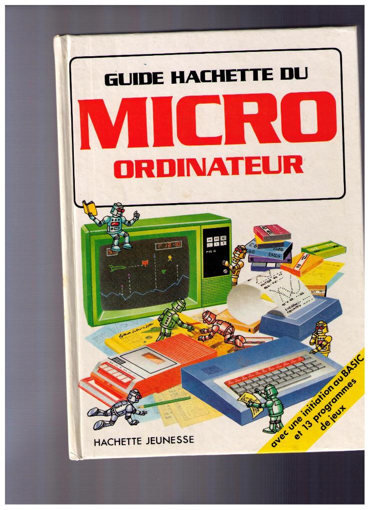 Guide Hachette du micro ordinateur, Hachette jeunesse, Enlèvement ou Envoi, Judy Tatchell & Bill Bennet, Comme neuf, Autres sujets/thèmes
